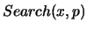 $ Search(x,p) $