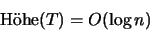 \begin{displaymath}
\textrm{H\uml ohe}(T) = O(\log n)
\end{displaymath}