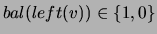 $ bal(left(v)) \in \{1,0\} $