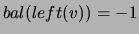 $ bal(left(v)) = -1 $